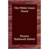 The White Linen Nurse door Eleanor Hallowell Abbott