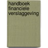 Handboek Financiele Verslaggeving door Onbekend