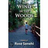 The Wind in the Woods door Rose Senehi