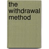 The Withdrawal Method by Pasha Malla