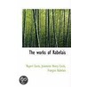 The Works Of Rabelais door Rupert Costo