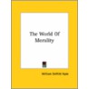 The World Of Morality by William DeWitt Hyde