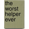 The Worst Helper Ever door Richard Scarry