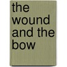 The Wound And The Bow door Edmund Wilson
