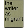 The Writer as Migrant by Ha Jin