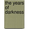 The Years of Darkness by James Schneider