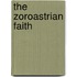 The Zoroastrian Faith