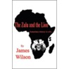 The Zulu And The Lion by Sir James Wilson