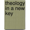 Theology In A New Key door Robert McAfee Brown