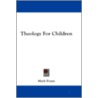 Theology for Children by Mark Evans