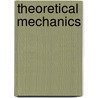 Theoretical Mechanics door Leander Miller Hoskins