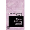 These Shifting Scenes by Charles Edward Russell
