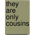 They Are Only Cousins