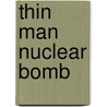 Thin Man Nuclear Bomb door Miriam T. Timpledon