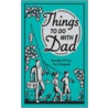 Things To Do With Dad door Chris Stevens