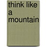 Think Like a Mountain door Paul Chadwick