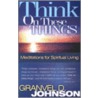 Think on These Things door Granvel Johnson