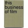 This Business of Film door Stephen R. Greenwald