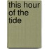This Hour Of The Tide