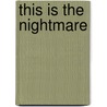 This Is the Nightmare door Adrienne Gruber