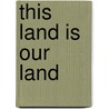 This Land Is Our Land door Max Castro