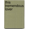 This Tremendous Lover door M. Eugene Boylan