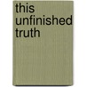 This Unfinished Truth door Michael Cope