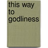 This Way to Godliness door Stuart Olyott