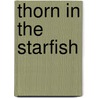 Thorn In The Starfish door S. Desowitz Robert