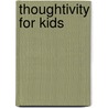 Thoughtivity for Kids by Tatiana Sidorchuk
