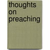 Thoughts On Preaching door James W. Alexander D.D.