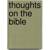 Thoughts On The Bible by William Gresley