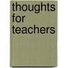 Thoughts for Teachers by S. S. Wigley