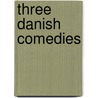 Three Danish Comedies door Johan Ludvig Heiberg