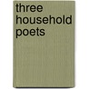 Three Household Poets by Professor John Tomlinson