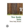 Three Notable Stories door Thomas Hardy