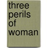 Three Perils of Woman door James Hogg