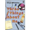 Three Things About Me door Aliya Whiteley