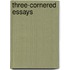 Three-Cornered Essays