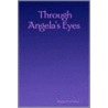 Through Angela's Eyes by Angela Fae Moore