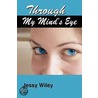 Through My Mind's Eye door Jessy Wiley
