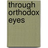 Through Orthodox Eyes door Andrei Znamenski