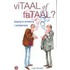 viTAAL of faTAAL?