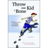 Throw Your Kid a Bone by C.S. Williamson
