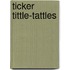 Ticker Tittle-Tattles