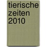 Tierische Zeiten 2010 door Onbekend