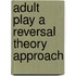 Adult play a reversal theory approach