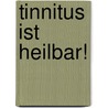 Tinnitus ist heilbar! door Hans Greuel