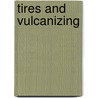 Tires And Vulcanizing door Henry Horace Tufford