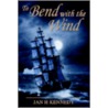 To Bend With The Wind door Jan H. Kennedy